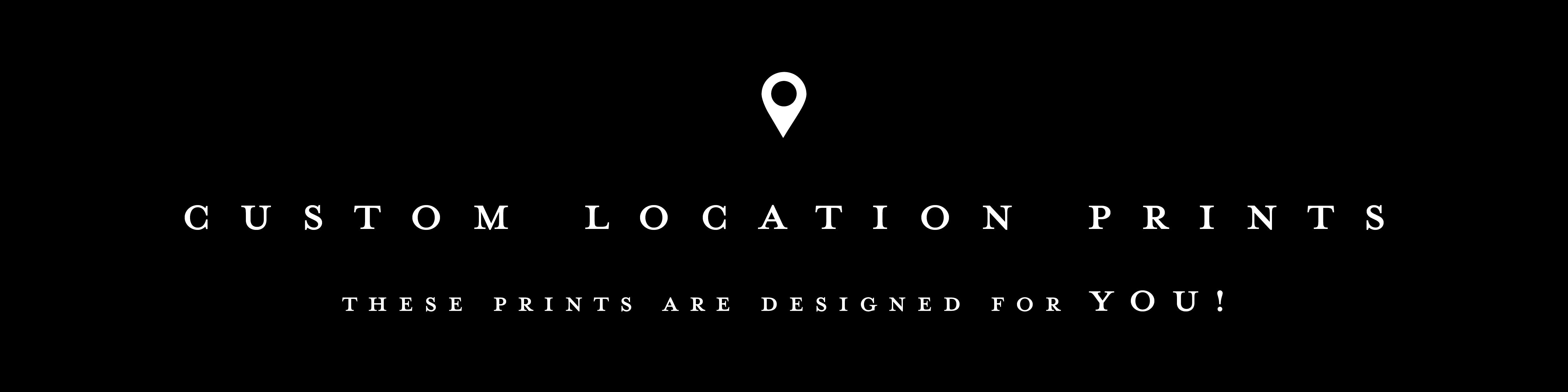 Custom Location Prints